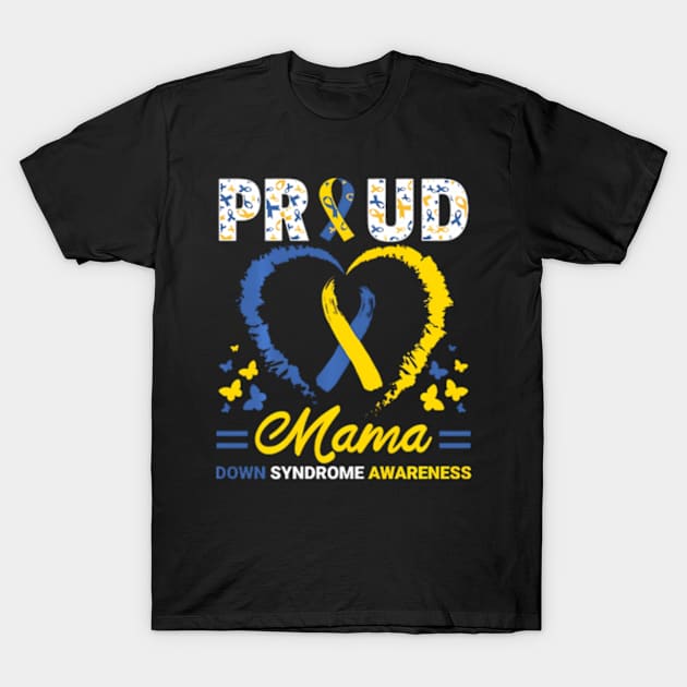 World Down Syndrome Day T21 Ribbon Proud Mama Mom He T-Shirt by SanJKaka